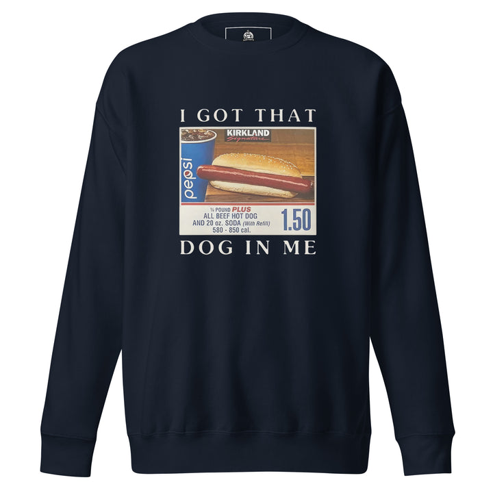 I Got That Dog In Me — a Costco food-court hot dog and soda combo with a 1.50 price tag, captioned I Got That Dog In Me, printed on a unisex sweatshirt.
