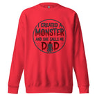 I Created A Monster And She Calls Me Dad Unisex Premium Sweatshirt