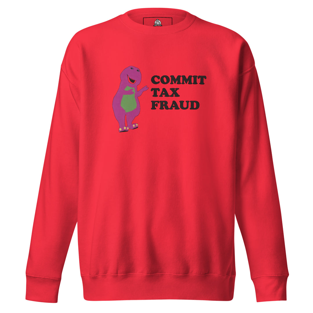 Commit Tax Fraud — a bold Commit Tax Fraud meme design, printed on a unisex sweatshirt.