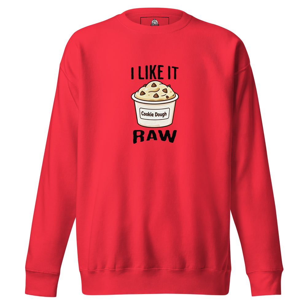 I Like It Raw — a tub of cookie dough captioned I Like It Raw, printed on a unisex sweatshirt.
