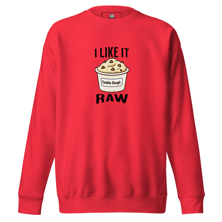 I Like It Raw — a tub of cookie dough captioned I Like It Raw, printed on a unisex sweatshirt.
