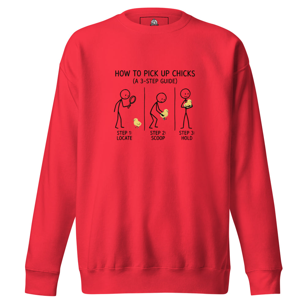 How To Pick Up Chicks — a stick-figure 3-step guide to picking up baby chicks: locate, scoop, hold, printed on a unisex sweatshirt.