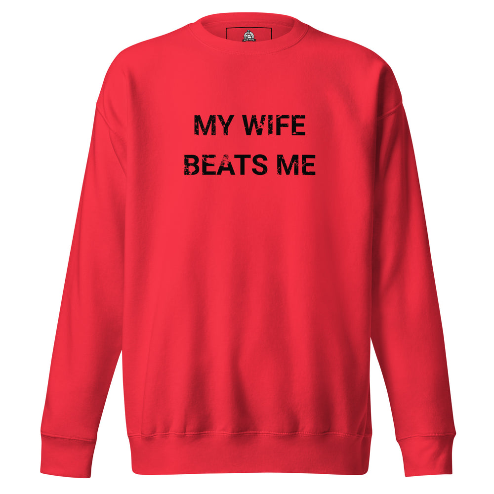 My Wife Beats Me — a distressed stencil design reading My Wife Beats Me, printed on a unisex sweatshirt.