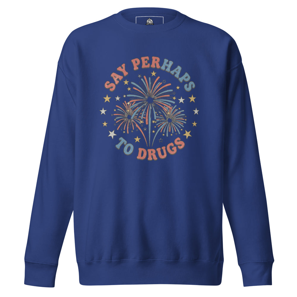Say Perhaps To Drugs Sweatshirt Sweatshirt — alternate color view