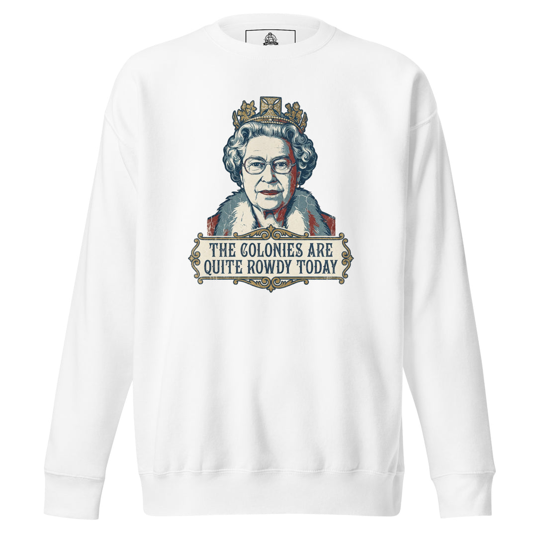 The Colonies Are Quite Rowdy Today funny 4th of July graphic — Queen Elizabeth II in crown with ornate vintage frame and text