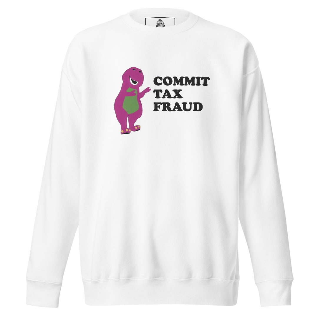 Commit Tax Fraud — a bold Commit Tax Fraud meme design, printed on a unisex sweatshirt.