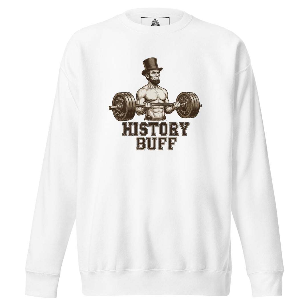 History Buff — a shirtless, muscular Abraham Lincoln curling a barbell, captioned History Buff, printed on a unisex sweatshirt.
