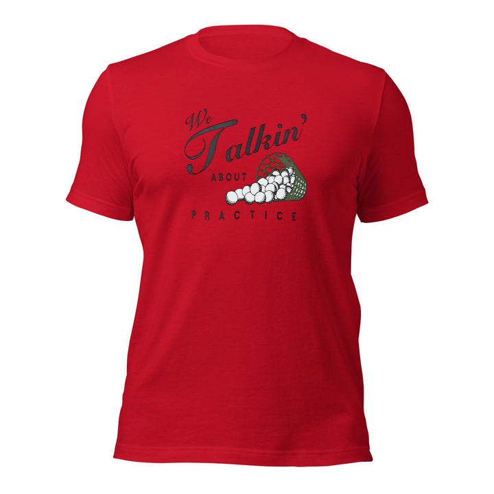 We Talkin About Practice? Golf T Shirt - DadHats.Co - Fast and free shipping on all US Orders Over $75! Shop Now!