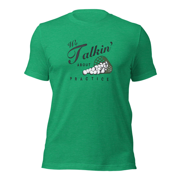 We Talkin About Practice? Golf T Shirt - DadHats.Co - Fast and free shipping on all US Orders Over $75! Shop Now!