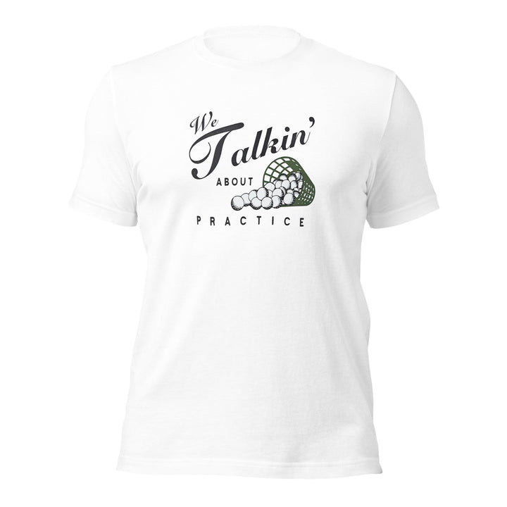 We Talkin About Practice? Golf T Shirt - DadHats.Co - Fast and free shipping on all US Orders Over $75! Shop Now!